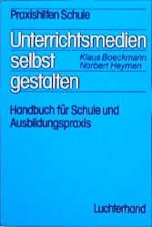 Unterrichtsmedien selbst gestalten: Handbuch für Schule und Unterrichtspraxis Memories