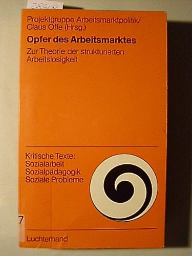 Opfer des Arbeitsmarktes. Zur Theorie der strukturierten Arbeitslosigkeit Social Sciences