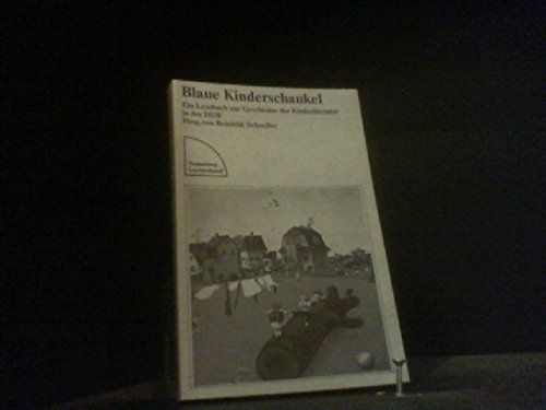 Blaue Kinderschaukel e. Lesebuch zur Geschichte d. Kinderliteratur in d. DDR German history