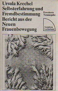 Selbsterfahrung und Fremdbestimmung: Bericht aus der Neuen Frauenbewegung Social Sciences