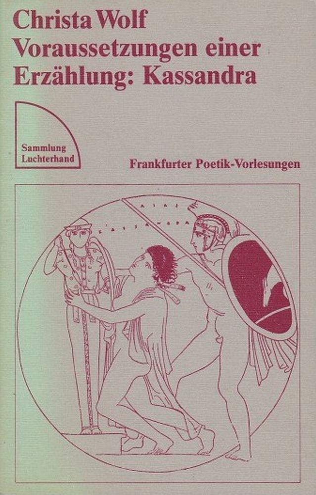 Voraussetzungen einer Erzählung : Kassandra. Frankfurter Poetik-Vorlesungen Books