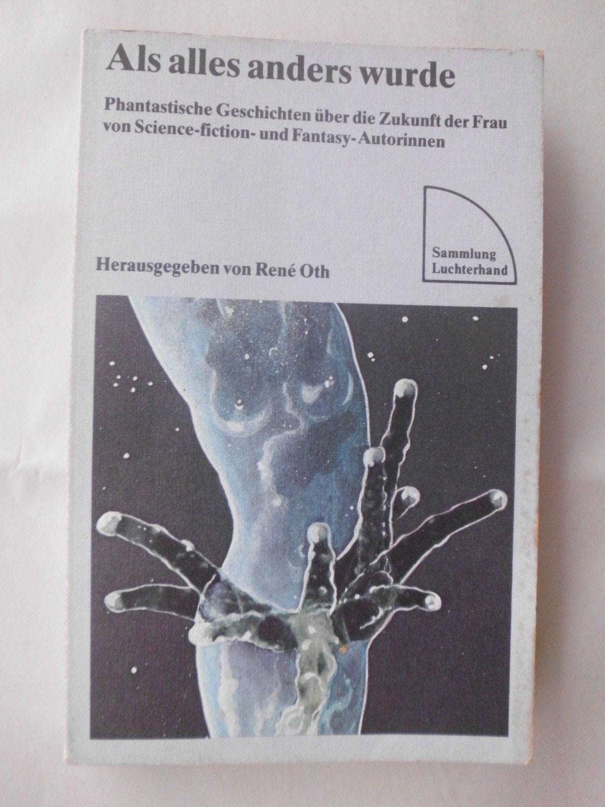 Als alles anders wurde. Phantastische Geschichten über die Zukunft der Frau von Science-fiction- und Fantasy-Autorinnen. Books