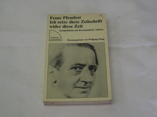 Ich setze diese Zeitschrift wider diese Zeit : Sozialpolitische und literaturkritische Texte. Books