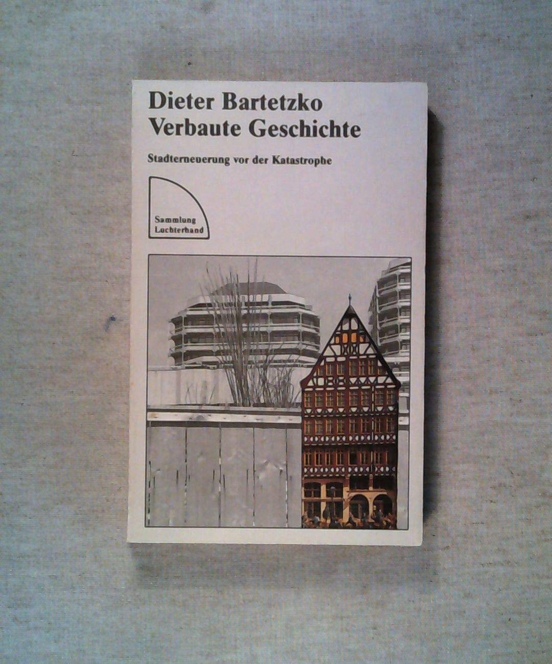 Verbaute Geschichte Stadterneuerung vor der Katastrophe Books