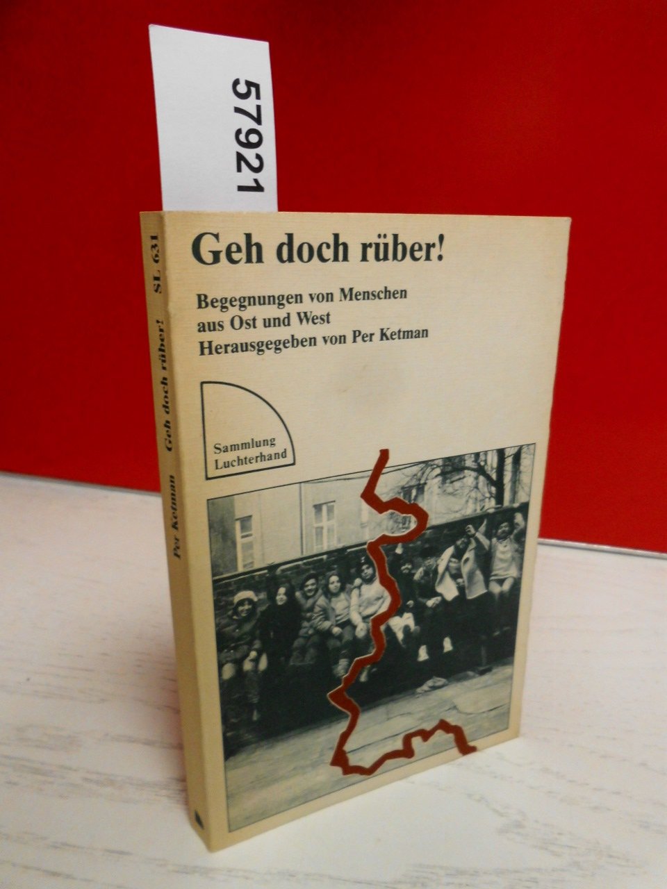 Geh doch ruber! :P: Begegnungen von Menschen aus Ost und West : ein Lesebuch (Sammlung Luchterhand) (German Edition) Books