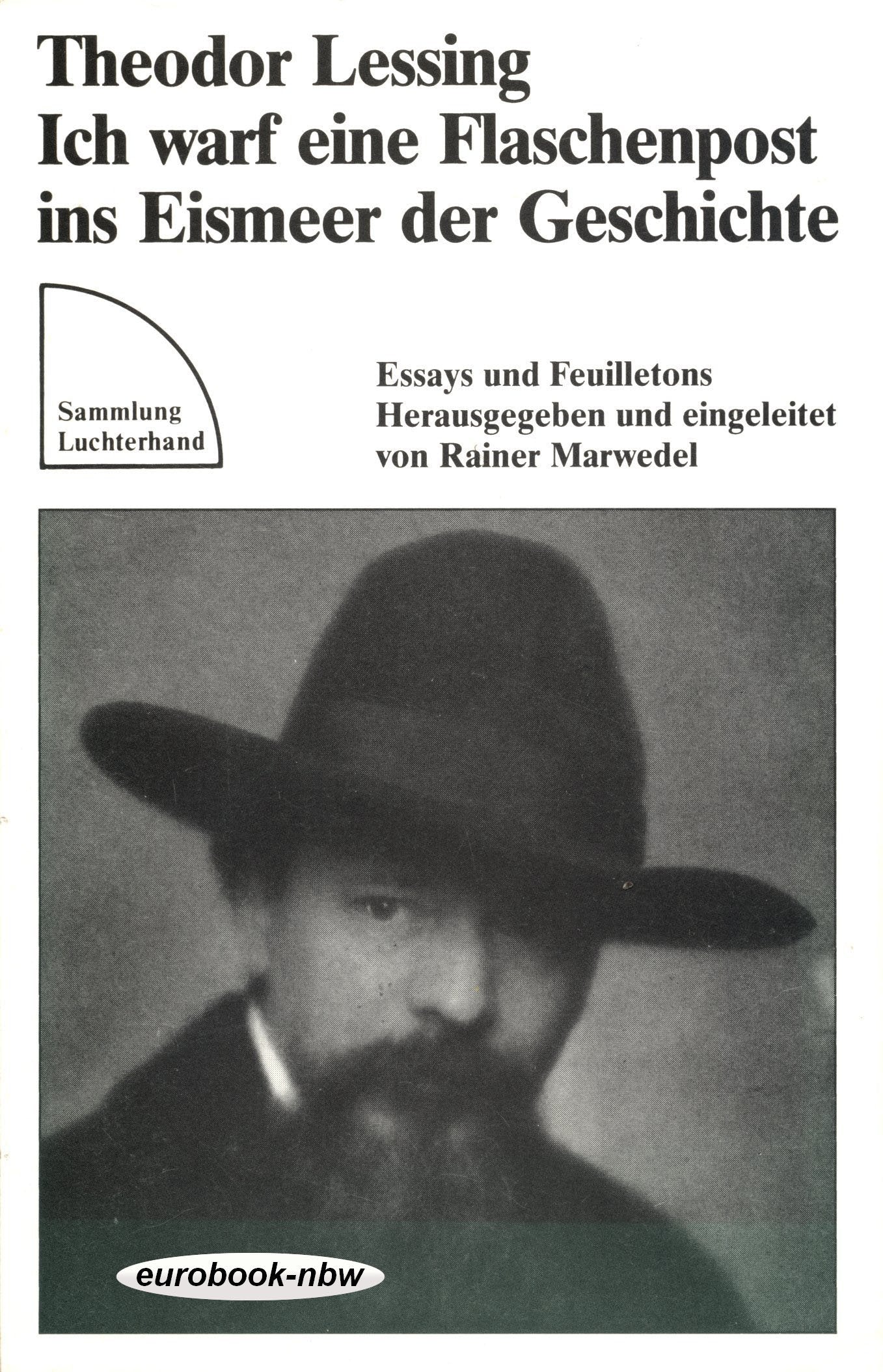 Ich warf eine Flaschenpost ins Eismeer der Geschichte: Essays und Feuilletons (1923-1933) Media & Communication