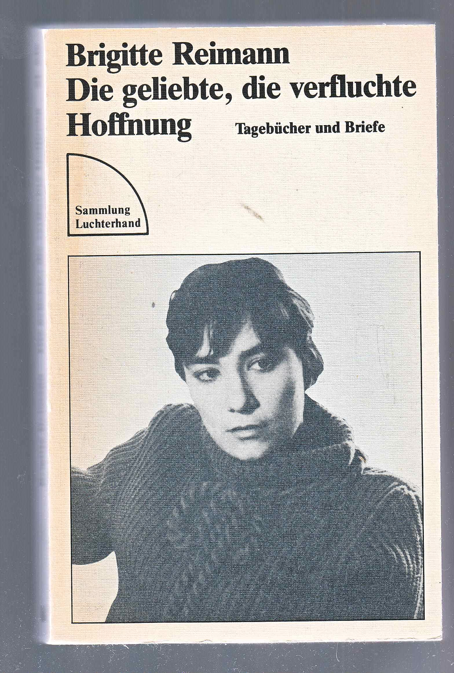 Die geliebte, die verfluchte Hoffnung : Tagebücher u. Briefe 1947 - 1972. Books