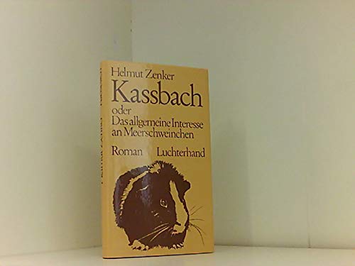 Kassbach oder Das allgemeine Interesse an Meerschweinchen. Roman. Books