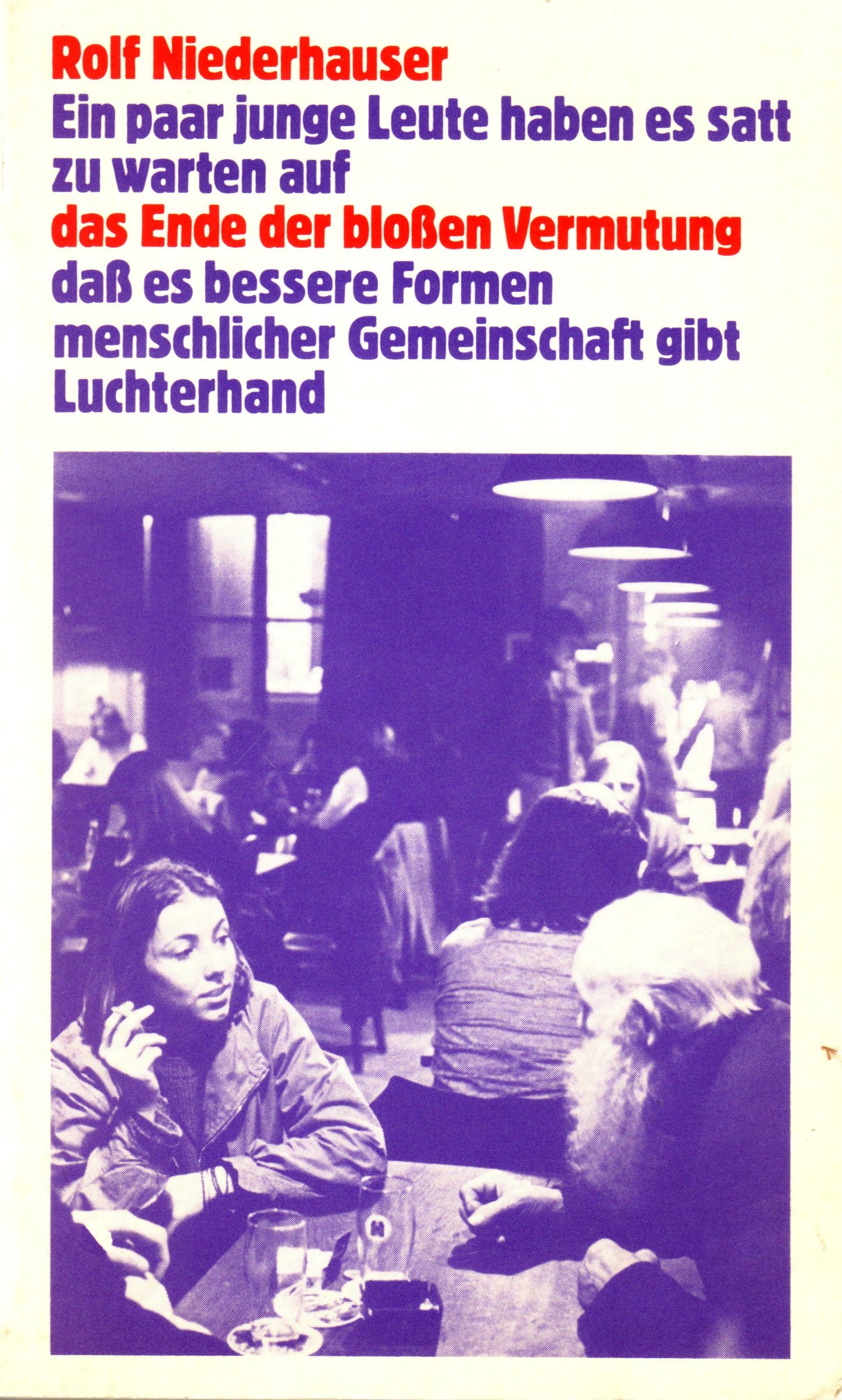 Ein paar junge Leute haben es satt zu warten auf das Ende der blossen Vermutung, dass es bessere Formen menschlicher Gemeinschaft gibt. Books
