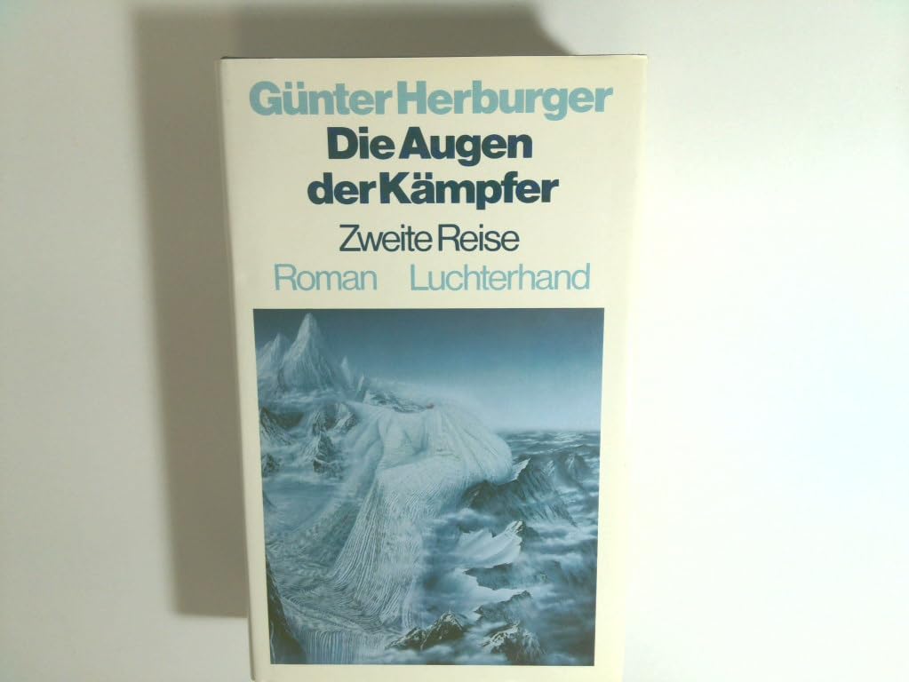 Herburger, Günter ., Zweite Reise Die Augen der Kämpfer. - Darmstadt : Luchterhan Books