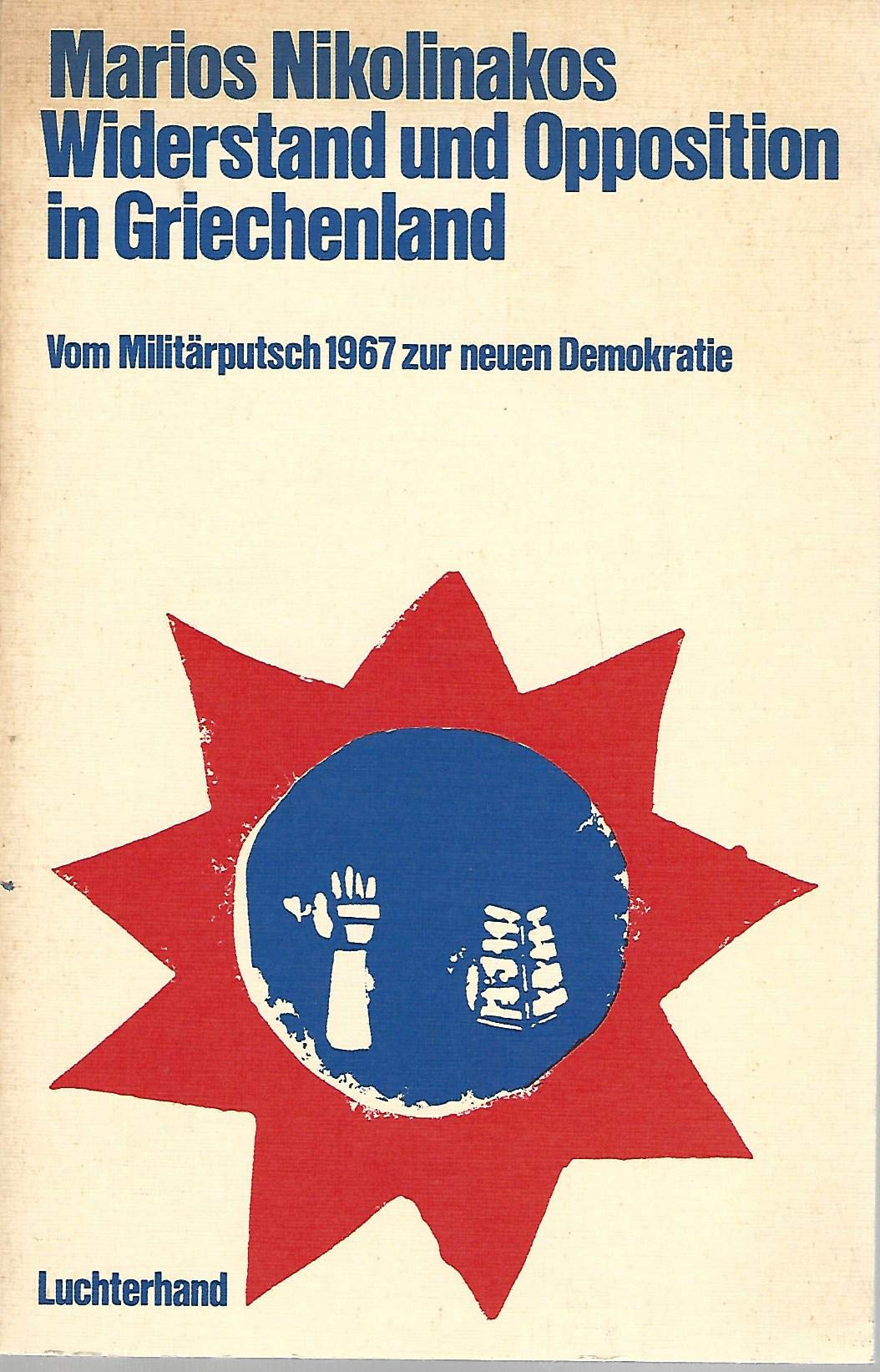 Widerstand und Opposition in Griechenland: Vom Militärputsch 1967 zur neuen Demokratie book