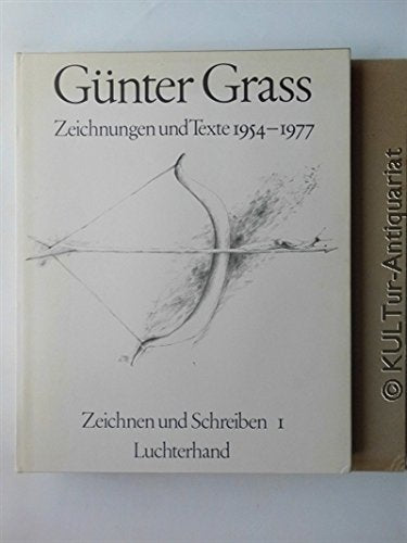 Zeichnungen und Texte 1954-1977: Zeichnen und Schreiben. Das bildnerische Werk des Schriftstellers Günter Grass Art & Literature