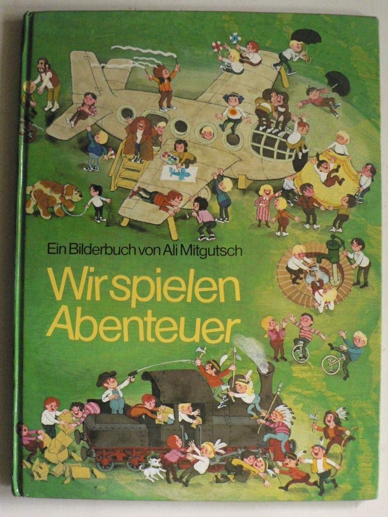 Wir spielen Abenteuer: Mit Anregungen für Eltern und alle die fröhliche Kinder mögen Children's books