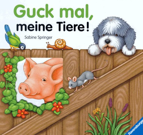 Guck mal, meine Tiere!: Bilderbuch mit Titelstanzung. Mit neuer Rechtschreibung Books