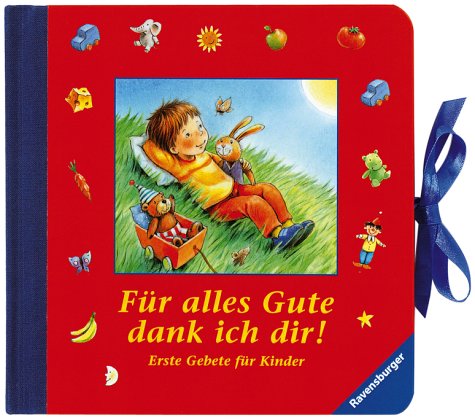Für alles Gute dank ich dir!: Erste Gebete für Kinder Books