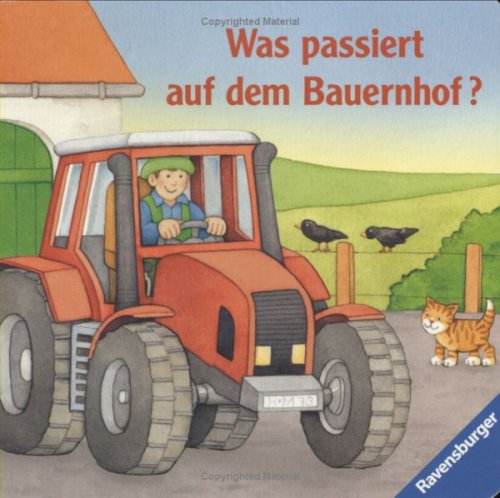 Was passiert auf dem Bauernhof?: Mit dem Traktor unterwegs Children's books