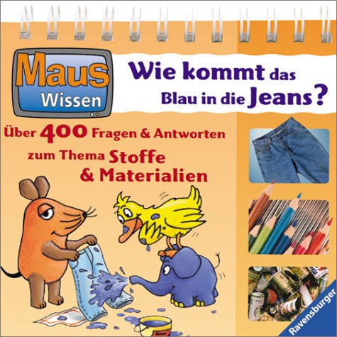 Maus Wissen, Wie kommt das Blau in die Jeans? Books
