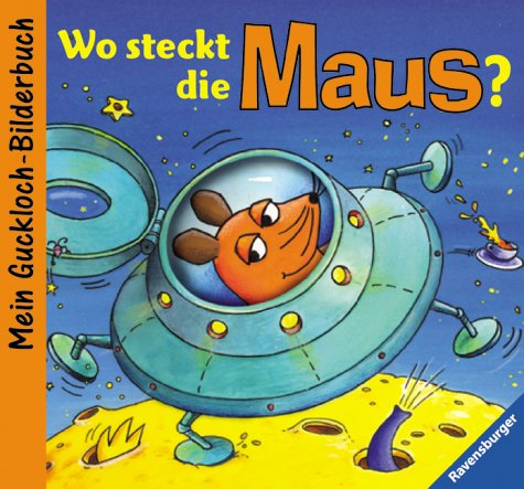 Wo steckt die Maus?: Mein Guckloch-Bilderbuch Books