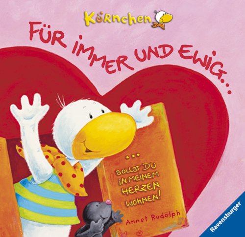 Körnchen: Für immer und ewig ...: Geschenkbuch: ... sollst du in meinem Herzen wohnen!. Geschenkbuch Children's books