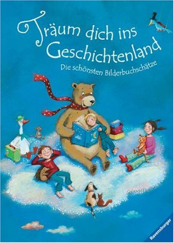 Träum dich ins Geschichtenland: Die schönsten Bilderbuchschätze: Die schönsten Bilderbuchschätze. 8 Bilderbücher in einem Band Children's books