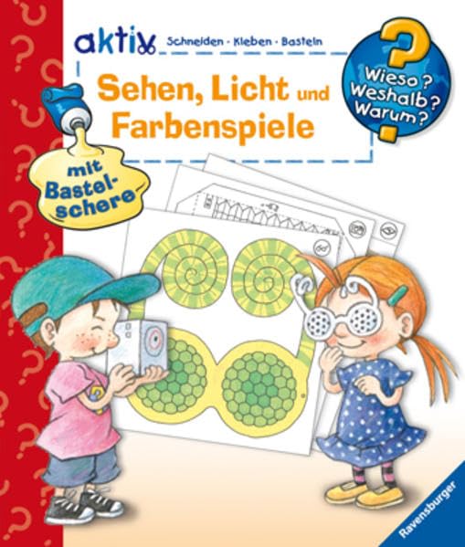 Sehen, Licht und Farbenspiele. Schneiden, Kleben, Basteln (Wieso? Weshalb? Warum? aktiv) Children's books