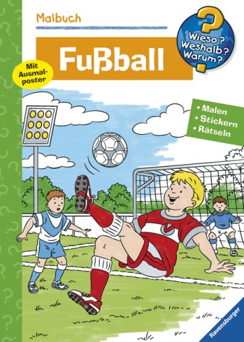 Fußball (Wieso? Weshalb? Warum? Malbuch): Malen, Stickern, Rätseln (Wieso? Weshalb? Warum? Malen, spielen und rätseln) Leisure & Fun