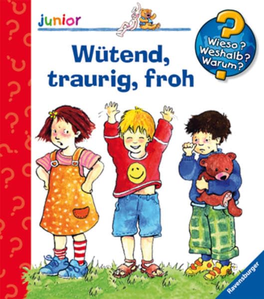 Wütend, traurig, froh (Wieso? Weshalb? Warum? junior, Band 32) Non-fiction