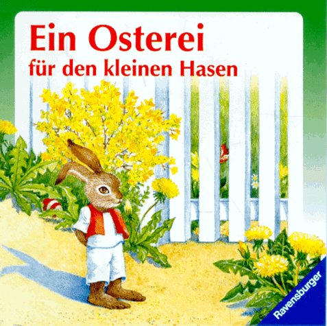 Ein Osterei für den kleinen Hasen (Ravensburger Kleine Ravensburger) Books