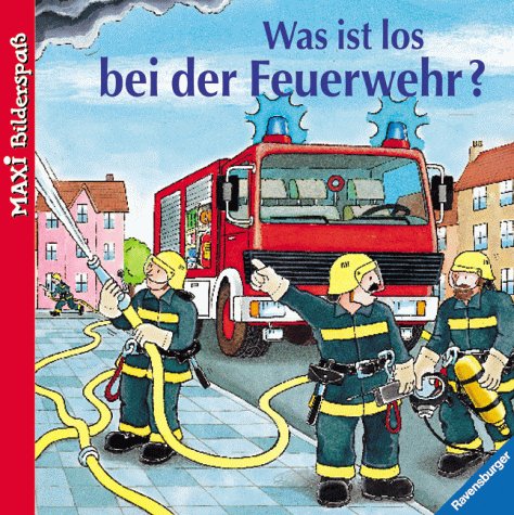 Was ist los bei der Feuerwehr? (Maxi-Bilderspaß) Books