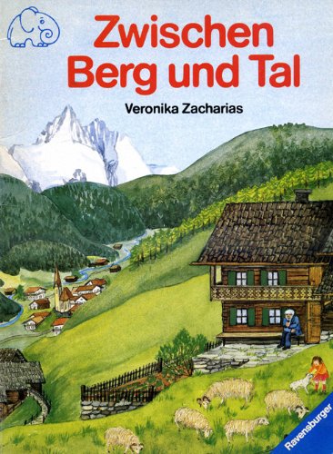 Zwischen Berg und Tal: Ein Bilderbuch vom Bergbauernhof (Ravensburger Ringelfant) Books