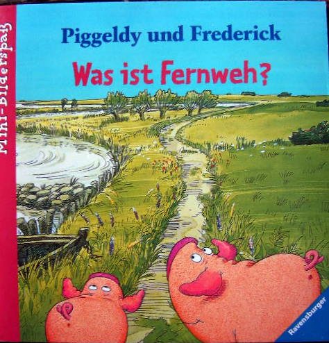 Piggeldy und Frederick. Was ist Fernweh? Books