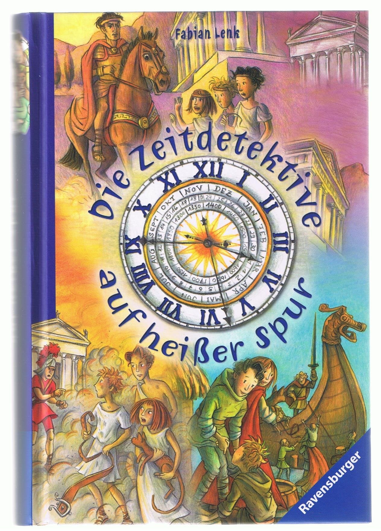Die Zeitdetektive auf heißer Spur: 3 Geschichten in einem Band. Die Brandstifter von Rom; Der Schatz der Wikinger; Das Rätsel des Orakels Novels & Short Stories