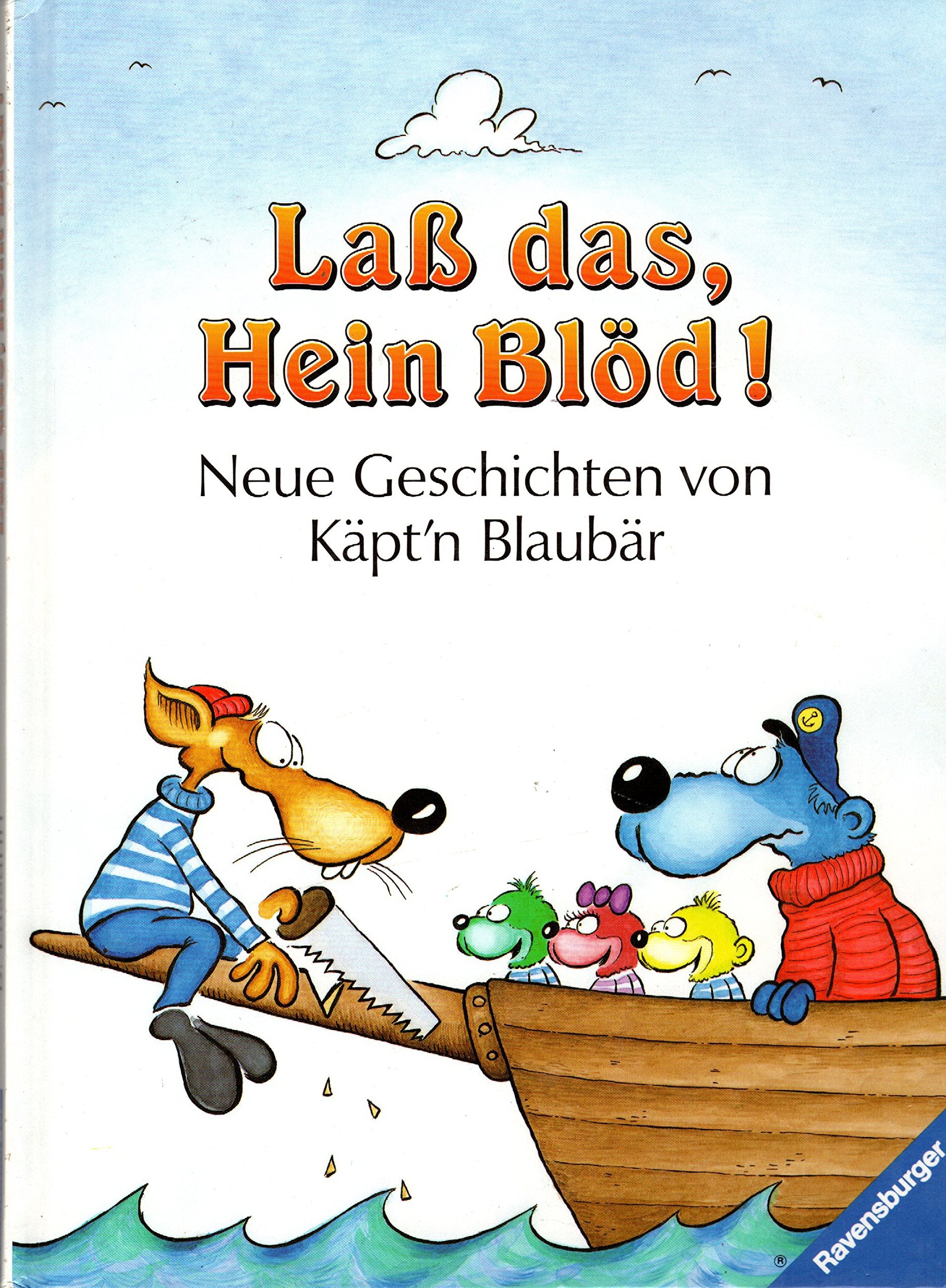 Laß das, Hein Blöd!: Neue Geschichten von Käpt'n Blaubär Books