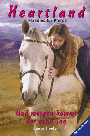 Und morgen kommt der neue Tag (Heartland - Paradies für Pferde, Band 9) Fiction