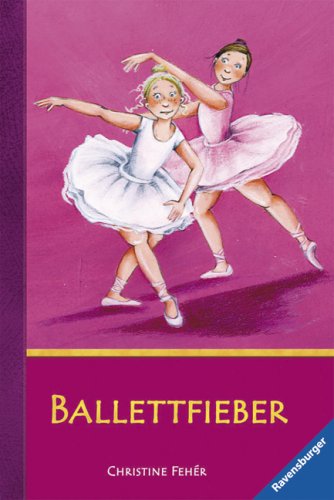 Ballettfieber: Komm mit zum Ballett; Aufregung im Ballettsaal; Endlich Spitze Novels & Short Stories