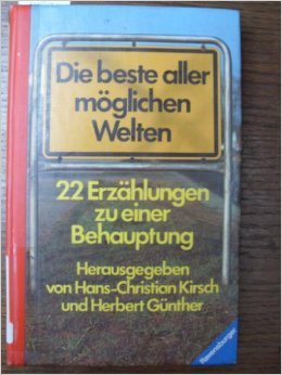 Die beste aller möglichen Welten. 22 Erzählungen zu einer Behauptung Books
