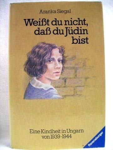 Weißt du nicht, daß du Jüdin bist?: Eine Kindheit in Ungarn von 1939 bis 1944 (HC - Jugendliteratur ab 12 Jahre) Parents & Children