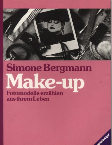 Make - up. Fotomodelle erzählen aus ihrem Leben Lifestyle