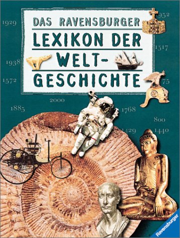 Das Ravensburger Lexikon der Weltgeschichte: Von den Anfängen des Lebens bis zur Gegenwart Reference Books