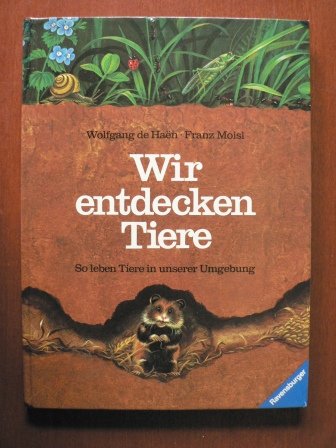 Wir entdecken Tiere: So leben Tiere in unserer Umgebung Natural Sciences