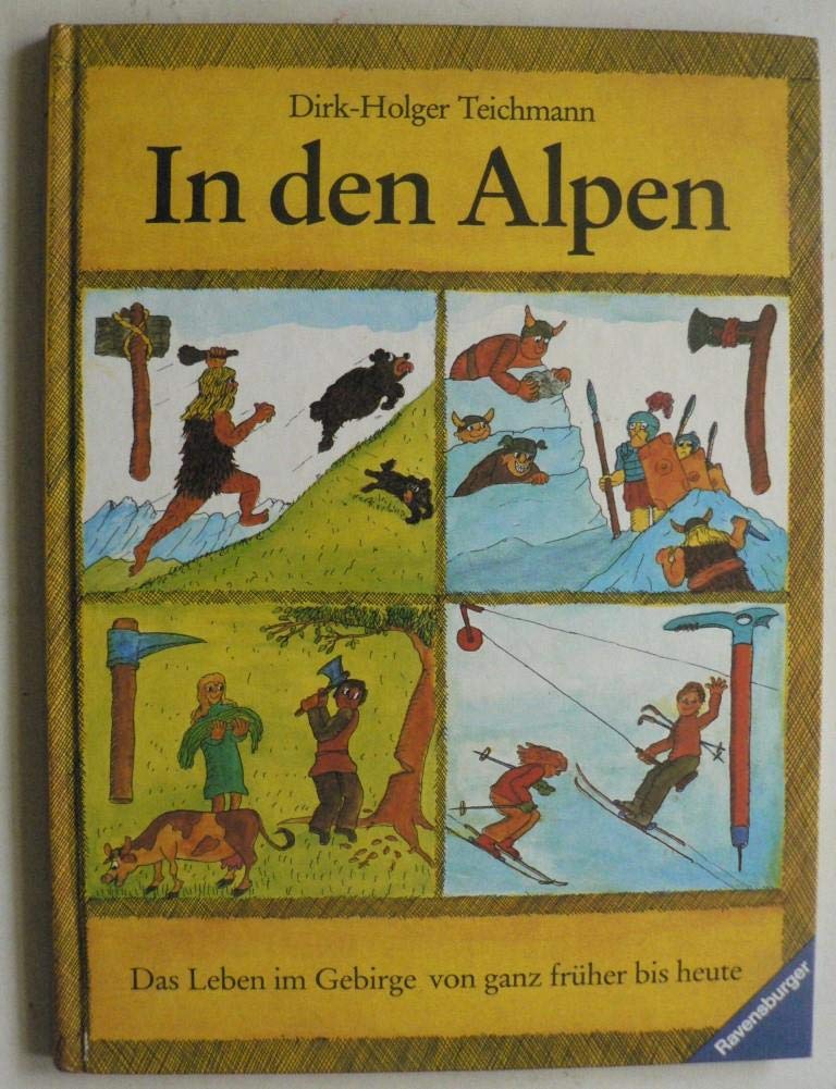 In den Alpen. Das Leben im Gebirge von ganz früher bis heute Books