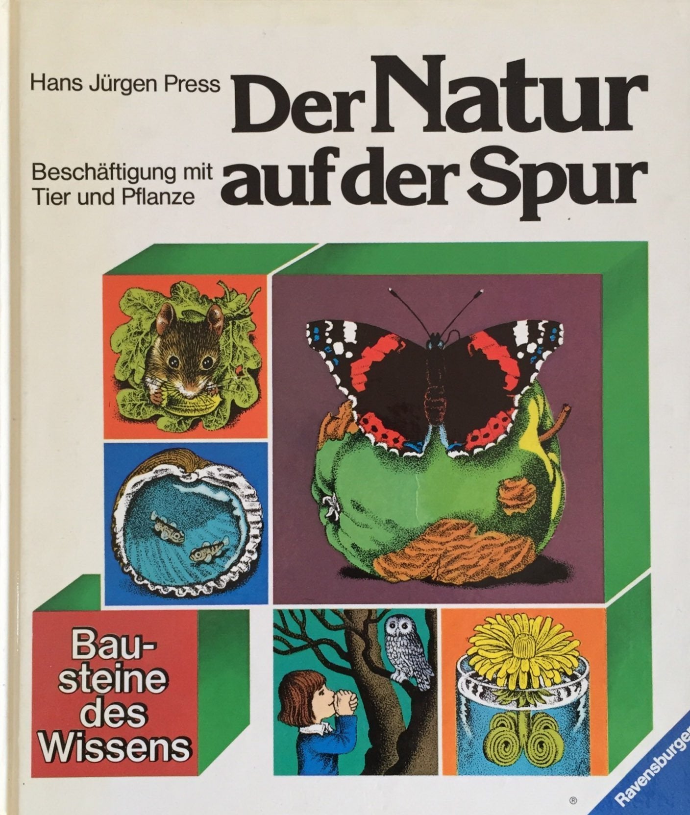 Der Natur auf der Spur: Beobachtungen in der Natur. Beschäftigung mit Tier und Pflanze Natural Sciences