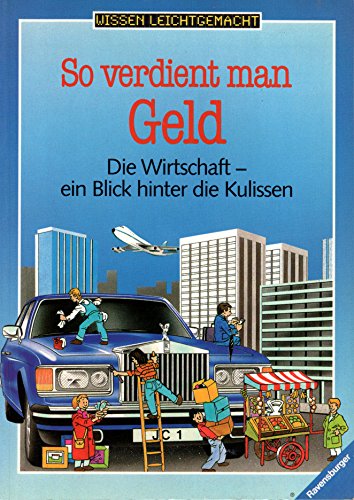 So verdient man Geld: Die Wirtschaft - ein Blick hinter die Kulissen Business, Finance & Career