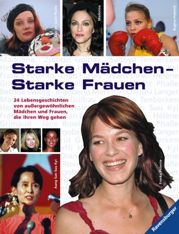 Starke Mädchen - starke Frauen: 24 Lebensgeschichten von außergewöhnlichen Mädchen und Frauen, die ihren Weg gehen Memories