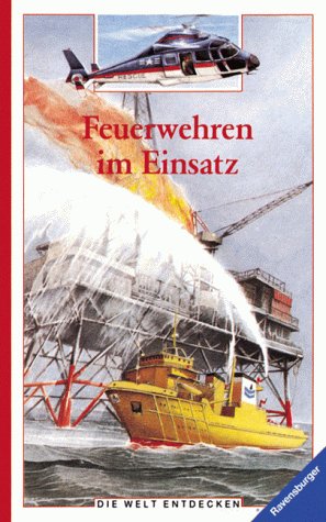 Feuerwehren im Einsatz (Die Welt entdecken) Books