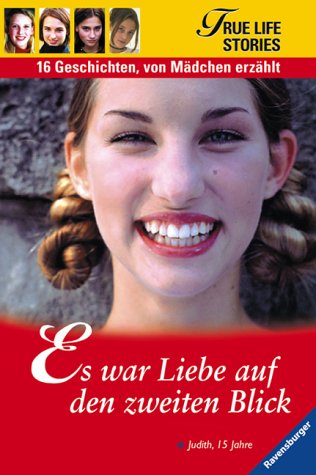Es war Liebe auf den zweiten Blick (True Life Stories - 17 Geschichten, von Mädchen erzählt) Books