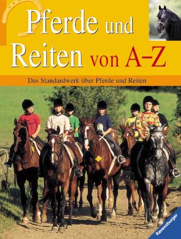 Pferde und Reiten von A-Z: Das Standardwerk über Pferde und Reiten Learning & Reference
