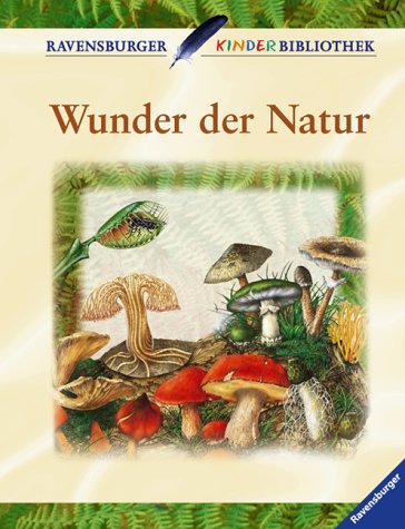 Wunder der Natur (Ravensburger Kinderbibliothek) Books