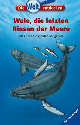 Wale, die letzten Riesen der Meere: Alles über die größten Säugetiere (Die Welt entdecken, Band 13) Non-fiction