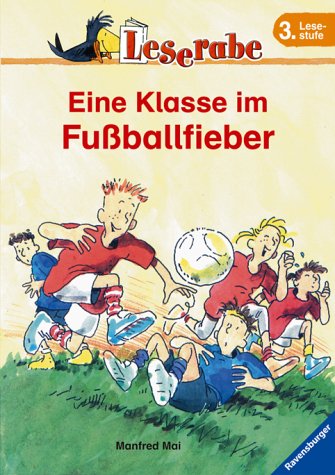 Leserabe. Eine Klasse im Fußballfieber. 3. Lesestufe, ab 3. Klasse Novels & Short Stories